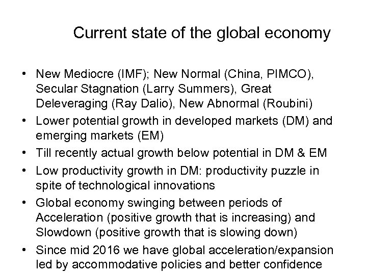 Current state of the global economy • New Mediocre (IMF); New Normal (China, PIMCO),