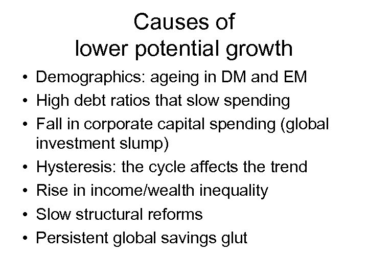 Causes of lower potential growth • Demographics: ageing in DM and EM • High