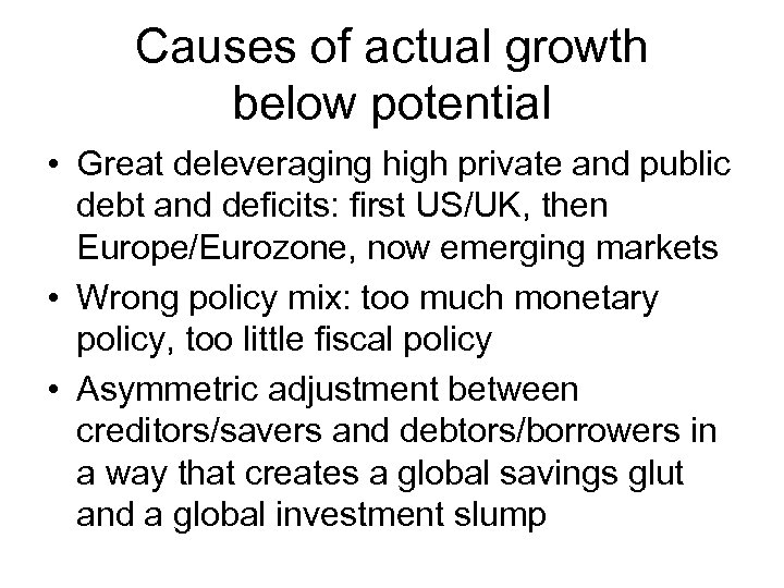 Causes of actual growth below potential • Great deleveraging high private and public debt