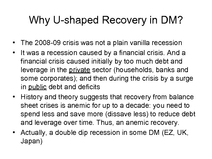 Why U-shaped Recovery in DM? • The 2008 -09 crisis was not a plain