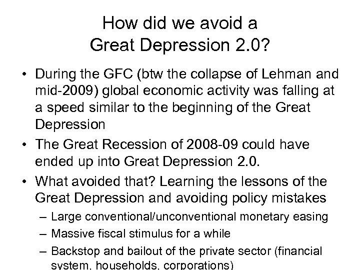 How did we avoid a Great Depression 2. 0? • During the GFC (btw