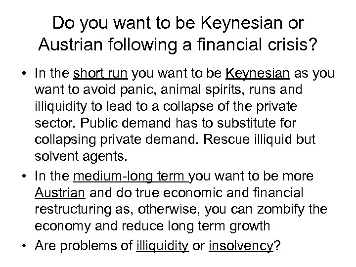 Do you want to be Keynesian or Austrian following a financial crisis? • In