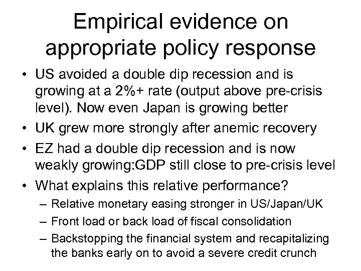 Empirical evidence on appropriate policy response • US avoided a double dip recession and