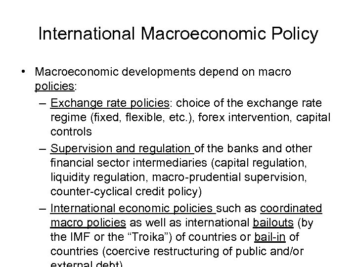 International Macroeconomic Policy • Macroeconomic developments depend on macro policies: – Exchange rate policies: