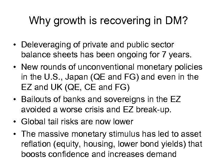 Why growth is recovering in DM? • Deleveraging of private and public sector balance