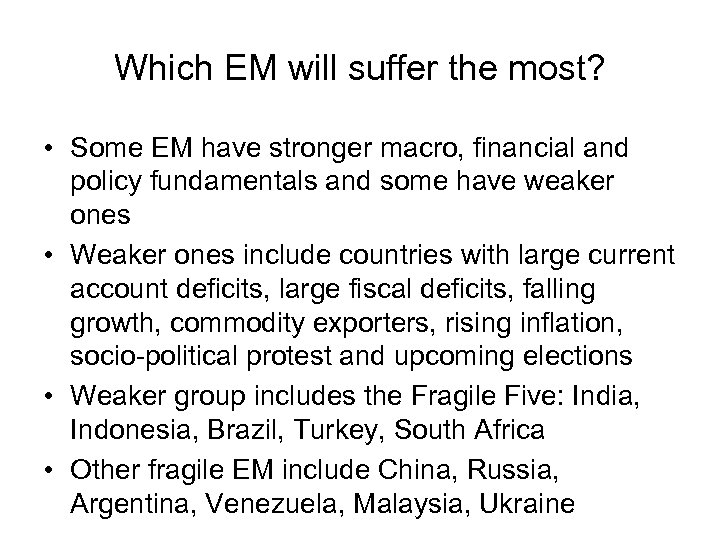 Which EM will suffer the most? • Some EM have stronger macro, financial and