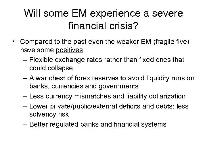 Will some EM experience a severe financial crisis? • Compared to the past even