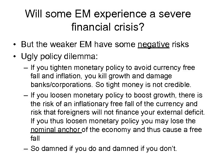 Will some EM experience a severe financial crisis? • But the weaker EM have