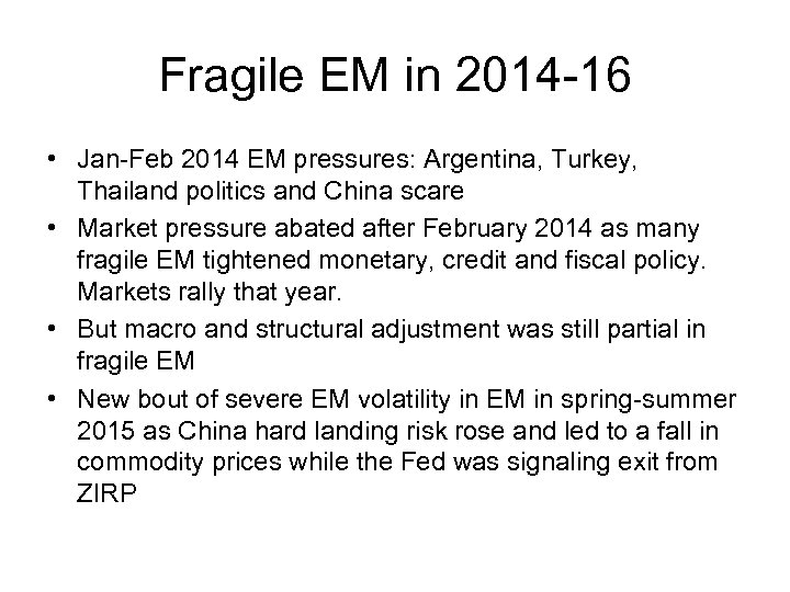 Fragile EM in 2014 -16 • Jan-Feb 2014 EM pressures: Argentina, Turkey, Thailand politics