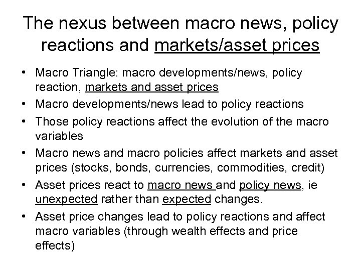 The nexus between macro news, policy reactions and markets/asset prices • Macro Triangle: macro