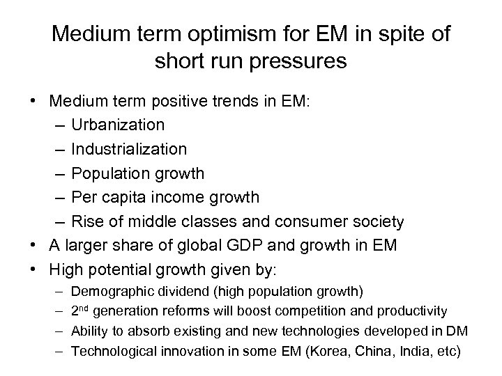 Medium term optimism for EM in spite of short run pressures • Medium term