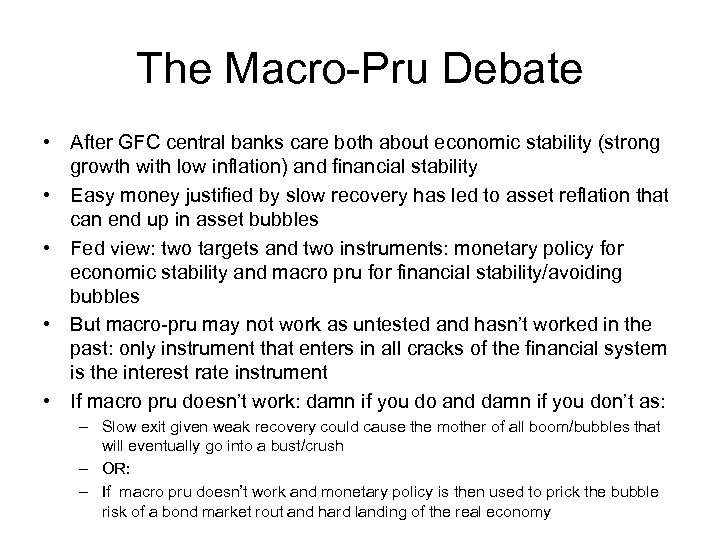 The Macro-Pru Debate • After GFC central banks care both about economic stability (strong