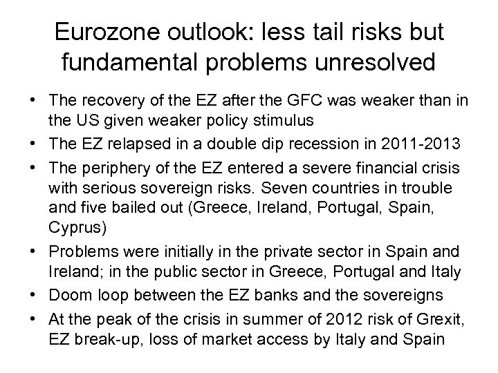 Eurozone outlook: less tail risks but fundamental problems unresolved • The recovery of the