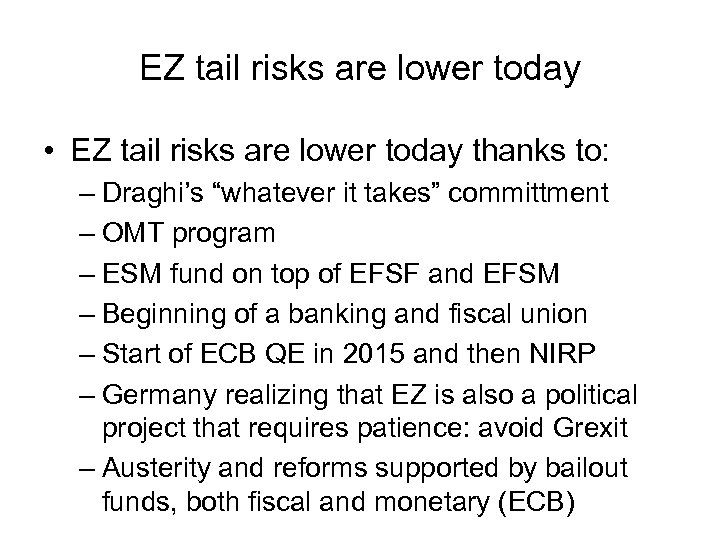 EZ tail risks are lower today • EZ tail risks are lower today thanks