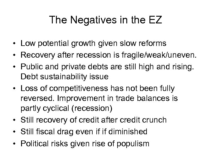 The Negatives in the EZ • Low potential growth given slow reforms • Recovery