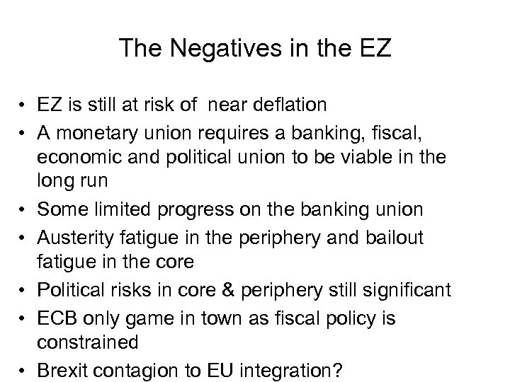 The Negatives in the EZ • EZ is still at risk of near deflation