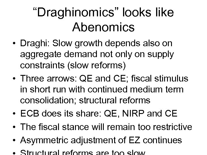 “Draghinomics” looks like Abenomics • Draghi: Slow growth depends also on aggregate demand not