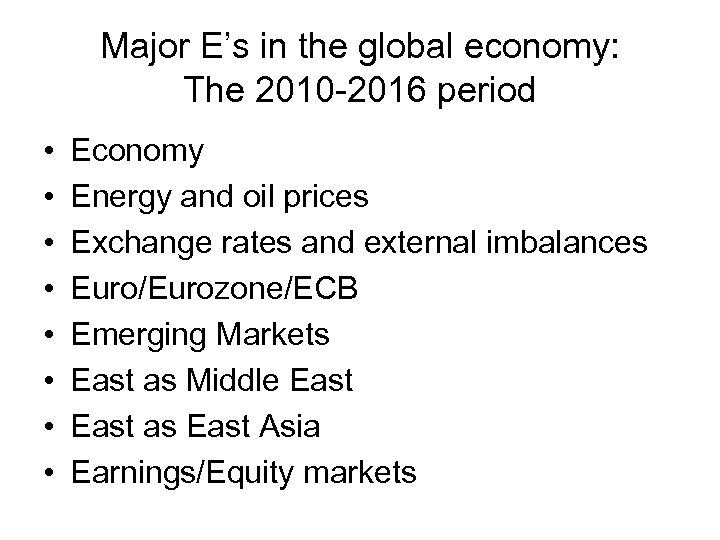 Major E’s in the global economy: The 2010 -2016 period • • Economy Energy