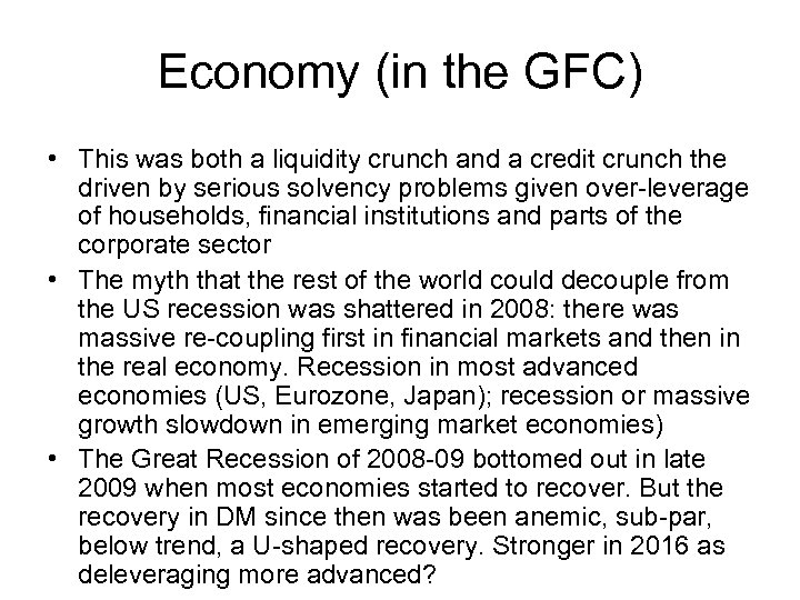 Economy (in the GFC) • This was both a liquidity crunch and a credit