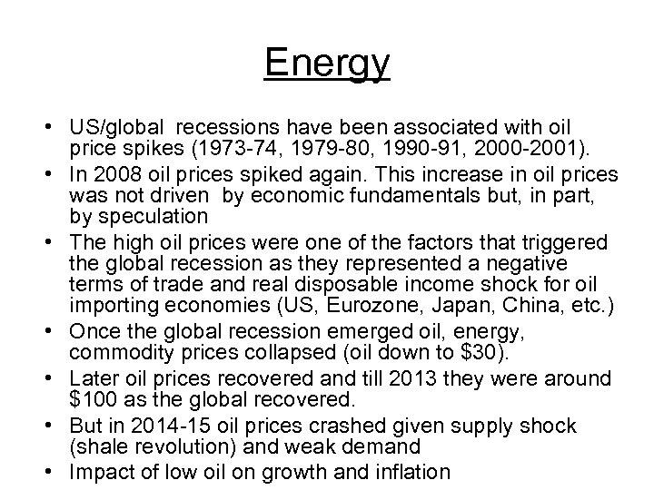 Energy • US/global recessions have been associated with oil price spikes (1973 -74, 1979