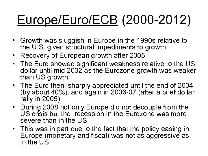 Europe/Euro/ECB (2000 -2012) • Growth was sluggish in Europe in the 1990 s relative