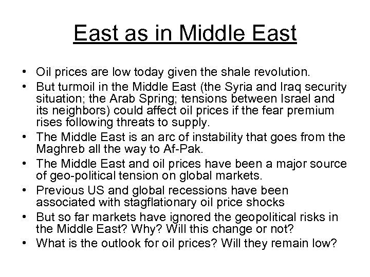 East as in Middle East • Oil prices are low today given the shale