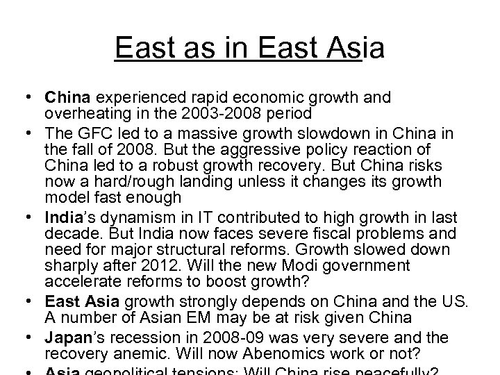 East as in East Asia • China experienced rapid economic growth and overheating in