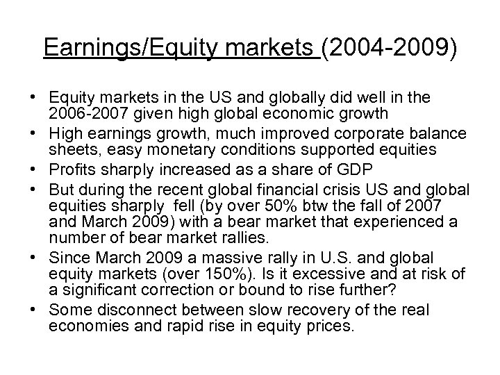 Earnings/Equity markets (2004 -2009) • Equity markets in the US and globally did well