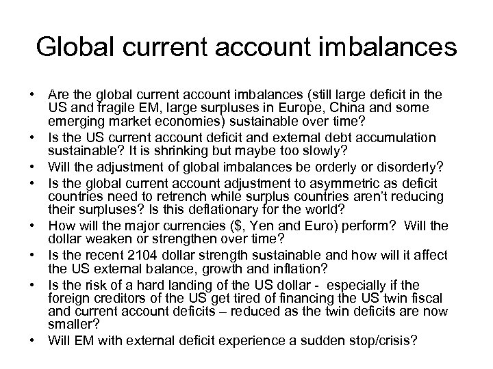 Global current account imbalances • Are the global current account imbalances (still large deficit