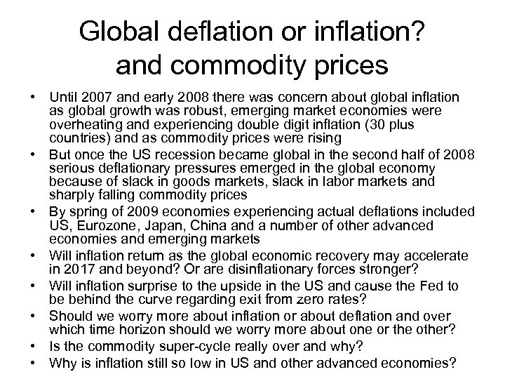 Global deflation or inflation? and commodity prices • Until 2007 and early 2008 there