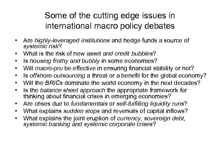 Some of the cutting edge issues in international macro policy debates • Are highly-leveraged