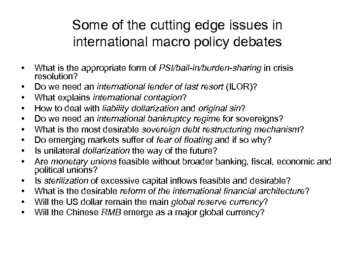 Some of the cutting edge issues in international macro policy debates • • •