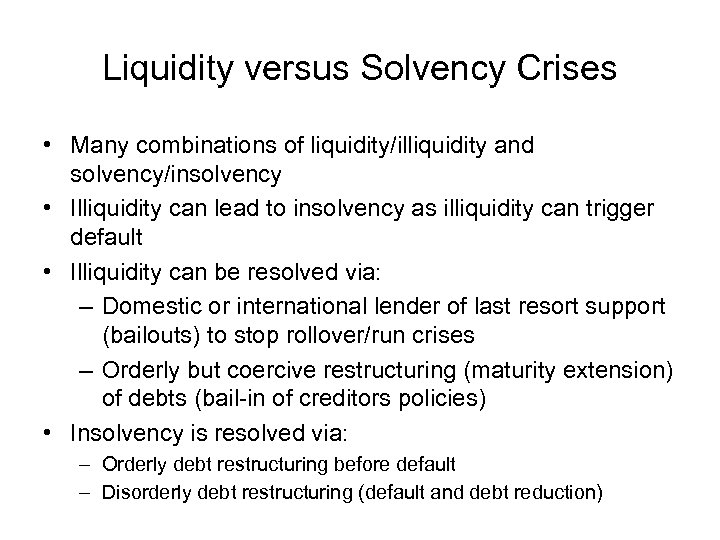 Liquidity versus Solvency Crises • Many combinations of liquidity/illiquidity and solvency/insolvency • Illiquidity can