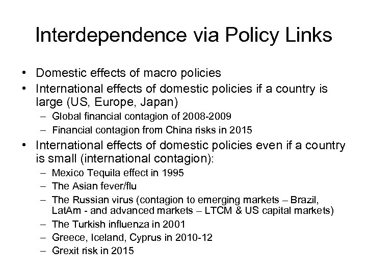 Interdependence via Policy Links • Domestic effects of macro policies • International effects of