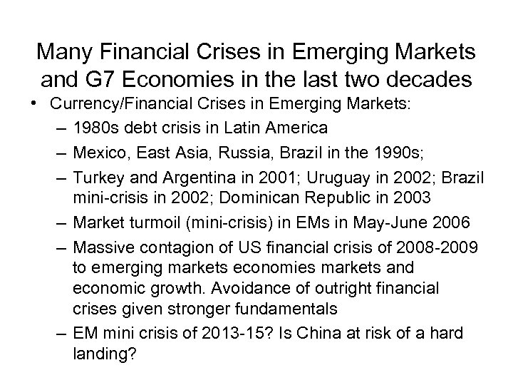  Many Financial Crises in Emerging Markets and G 7 Economies in the last