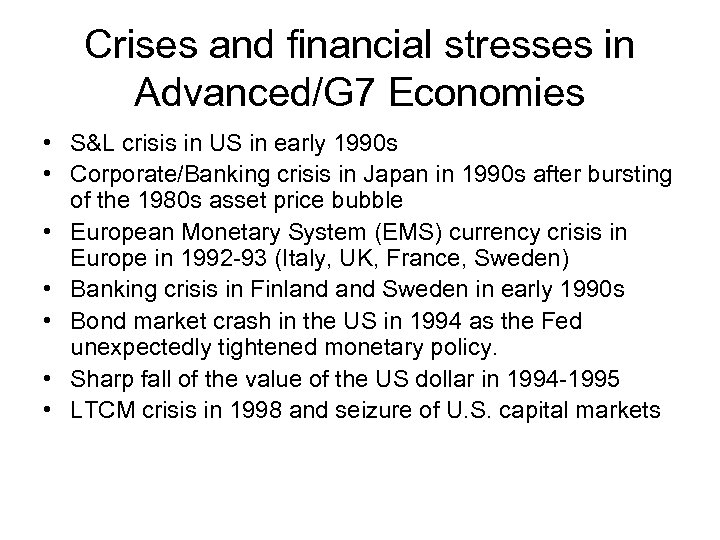 Crises and financial stresses in Advanced/G 7 Economies • S&L crisis in US in