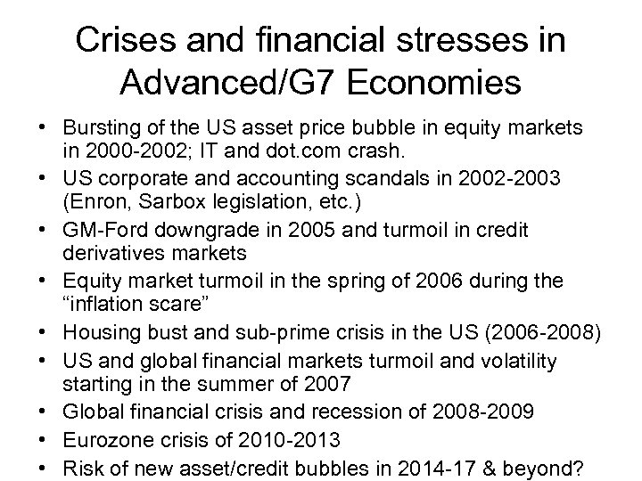 Crises and financial stresses in Advanced/G 7 Economies • Bursting of the US asset