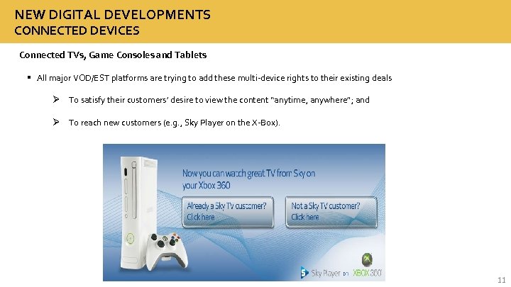 NEW DIGITAL DEVELOPMENTS CONNECTED DEVICES Connected TVs, Game Consoles and Tablets § All major