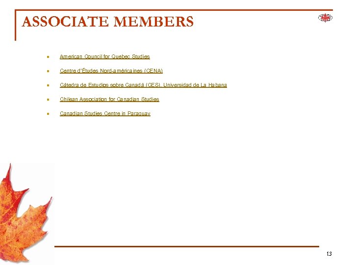 ASSOCIATE MEMBERS n American Council for Quebec Studies n Centre d‘Études Nord-américaines (CENA) n