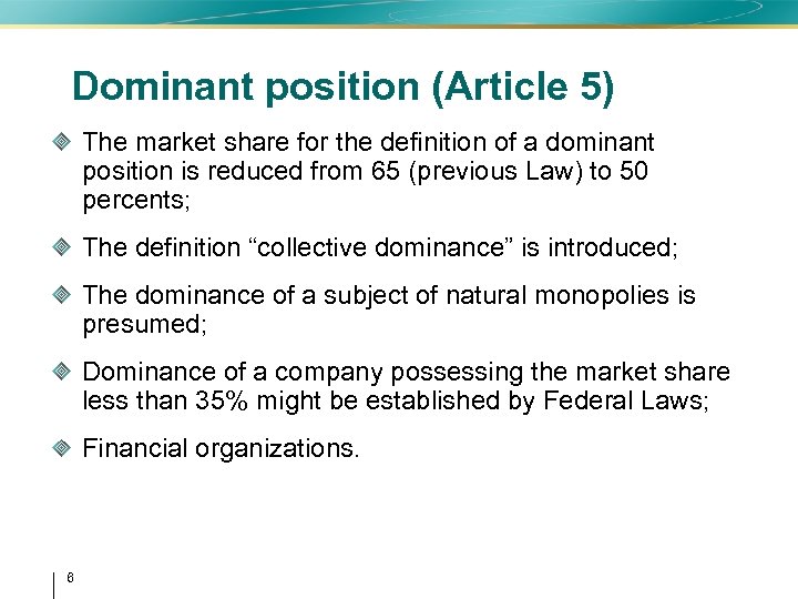Dominant position (Article 5) The market share for the definition of a dominant position