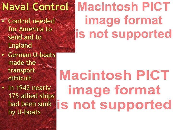 Naval Control • Control needed for America to send aid to England • German