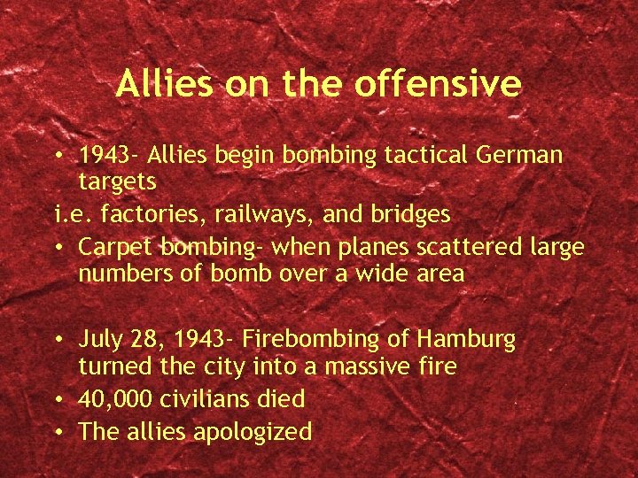 Allies on the offensive • 1943 - Allies begin bombing tactical German targets i.