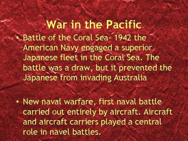 War in the Pacific • Battle of the Coral Sea- 1942 the American Navy