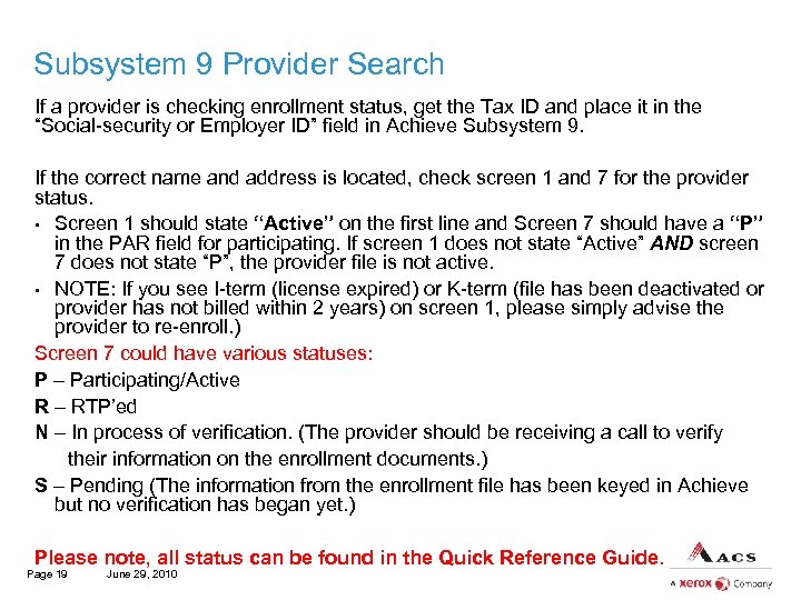 Subsystem 9 Provider Search If a provider is checking enrollment status, get the Tax