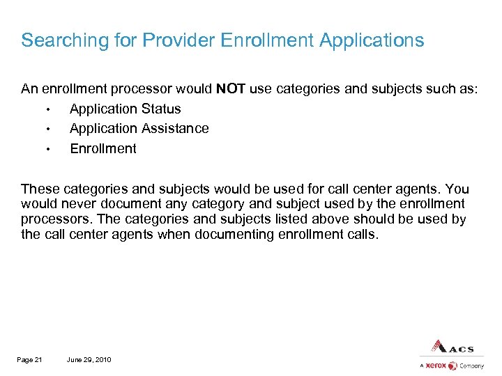 Searching for Provider Enrollment Applications An enrollment processor would NOT use categories and subjects