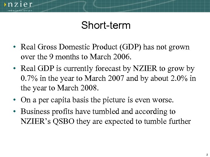 Short-term • Real Gross Domestic Product (GDP) has not grown over the 9 months