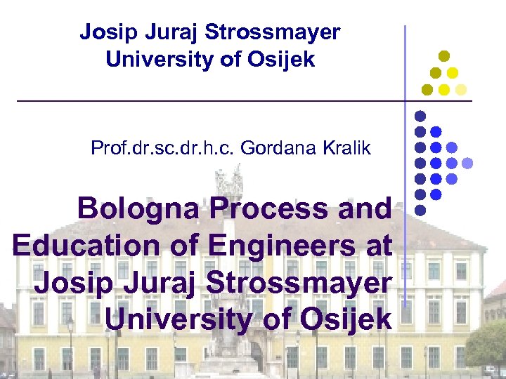 Josip Juraj Strossmayer University of Osijek Prof. dr. sc. dr. h. c. Gordana Kralik