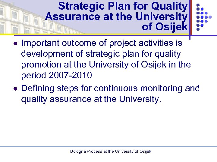 Strategic Plan for Quality Assurance at the University of Osijek l l Important outcome