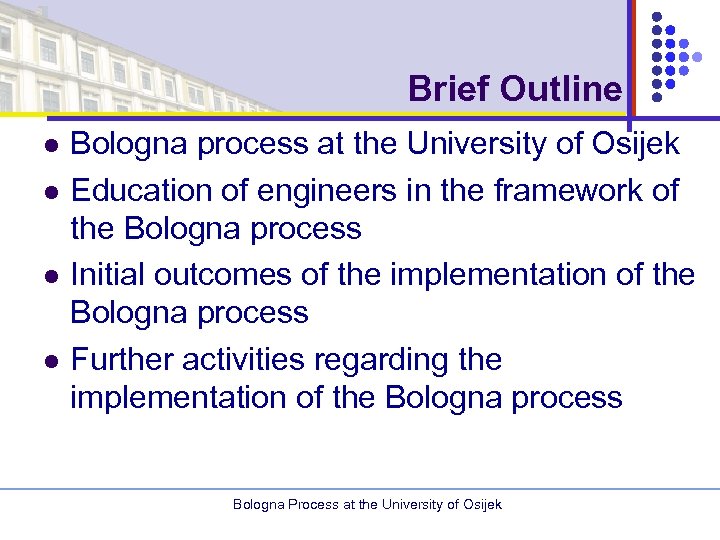 Brief Outline l l Bologna process at the University of Osijek Education of engineers