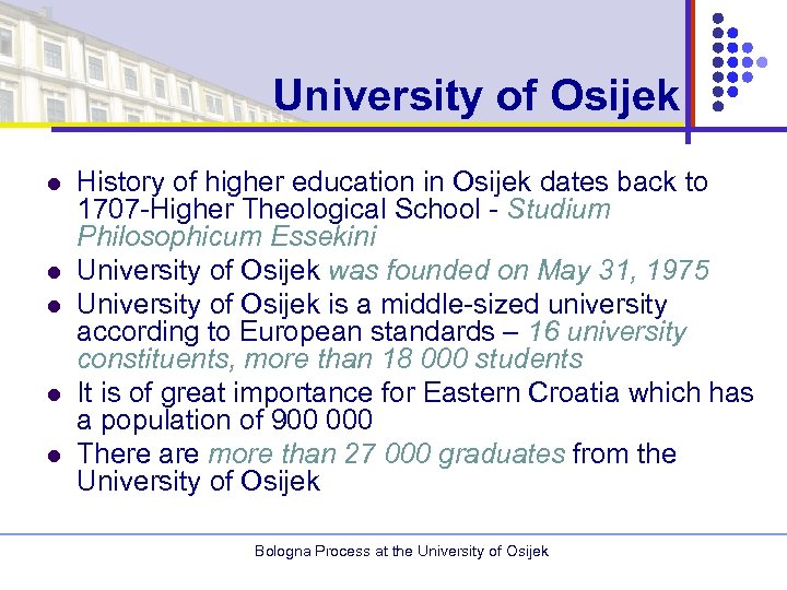 University of Osijek l l l History of higher education in Osijek dates back